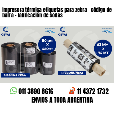 Impresora térmica etiquetas para zebra  código de barra - fabricación de sodas